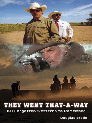cover image of They Went That-A-Way--101 Forgotten Westerns to Remember